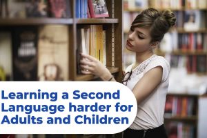 Why is Learning a Second Language harder for Adults than for Children