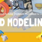 Motivate Students to Learn 3D Modeling