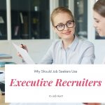 Use Executive Recruiters to Job Hunt