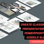 best ways to use powerpoint and google slides for classroom presentations