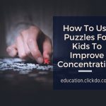 How To Use Puzzles For Kids To Improve Concentration