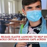 Press Release Elastik launches to help schools tackle critical learning gaps across the UK