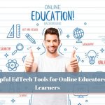 Best Helpful EdTech Tools for Online Educators and Learners