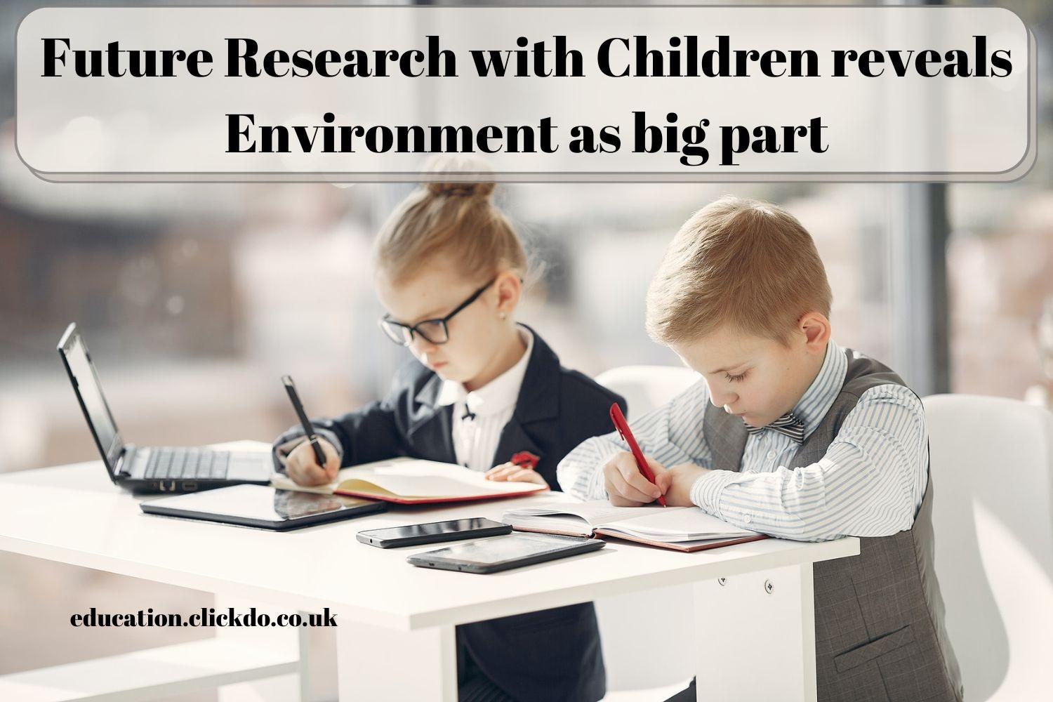 Future Research with Children reveals Environment as big part