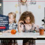 design engaging classroom science and stem experiments