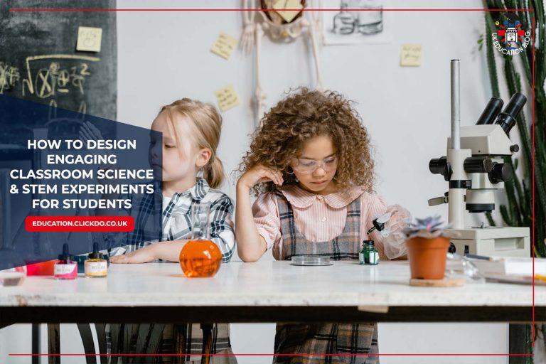 How to Design Engaging Classroom Science & STEM Experiments for Students