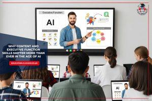 why-content-and-executive-function-skills-matter-in-ai-age