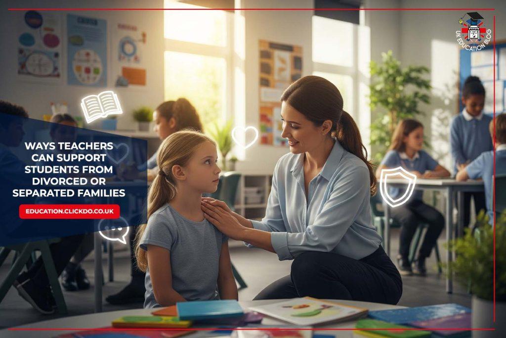 ways-teachers-support-students-from-separated-families