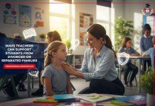 5 Ways Teachers Can Support Students from Divorced or Separated Families ways-teachers-support-students-from-separated-families